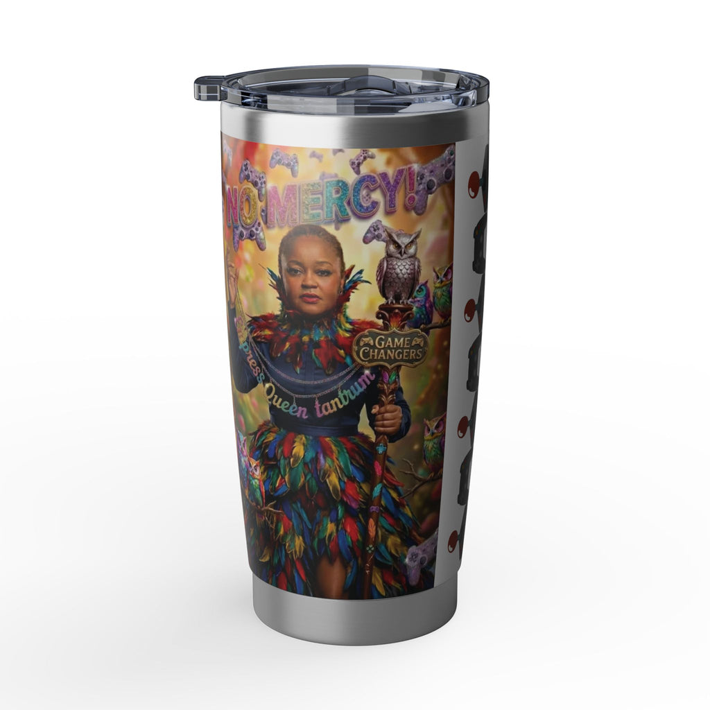 Empress Queen Tantrum - 'No Mercy!' 20oz Tumbler